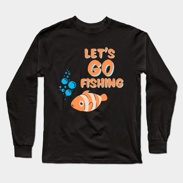 Fishing Day - Let's Go Fishing Long Sleeve T-Shirt by MinimalSpace